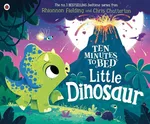 Ten Minutes to Bed: Little Dinosaur - Rhiannon Fielding