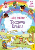 Lubię naklejać Tęczowa kraina - Felicity Brooks