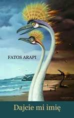 Dajcie mi imię - Fatos Arapi