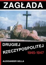 Zagłada Drugiej Rzeczypospolitej 1945-1947 - Aleksander Gella