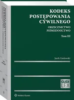 Kodeks postępowania cywilnego Orzecznictwo Piśmiennictwo Tom 3 - Jacek Gudowski