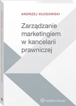 Zarządzanie marketingiem w kancelarii prawniczej - Andrzej Kłosowski