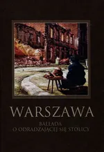 Warszawa Ballada o odradzającej się stolicy - Maciej Robert