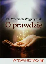 O prawdzie - Wojciech Węgrzyniak