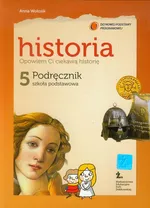 Opowiem Ci ciekawą historię 5 Historia Podręcznik - Anna Wołosik