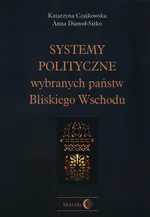 Systemy polityczne wybranych państw Bliskiego Wschodu - Katarzyna Czajkowska