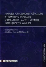 Fundusze poręczeniowe i pożyczkowe w finansowym wspieraniu sektora mikro małych i średnich przedsiębiorstw w Polsce