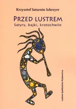 Przed lustrem - Schreyer Krzysztof Saturnin