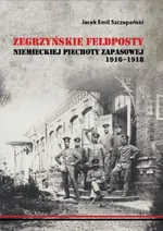 Zegrzyńskie feldposty niemieckiej piechoty zapasowej 1916-1918 - Szczepański Jacek Emil