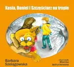 Kasia, Daniel i Szczęściarz na tropie - Barbara Szelągowska
