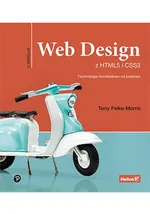 Web Design z HTML5 i CSS3 Technologie frontendowe od podstaw - Terry Felke-Morris