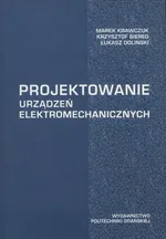 Projektowanie urządzeń elektromechanicznych - Krzysztof Biereg