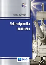 Elektrodynamika techniczna - Outlet - Janusz Turowski