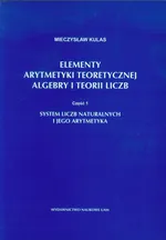 Elementy arytmetyki teoretycznej algebry i teorii liczb część 1 - Mieczysław Kulas