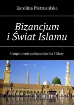 Bizancjum i Świat Islamu - Karolina Pietrusińska