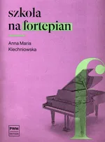 Szkoła na fortepian - Klechniowska Anna Maria