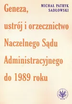 Geneza, ustrój i orzecznictwo Naczelnego Sądu Administracyjnego do 1989 roku - Sadłowski Michał Patryk