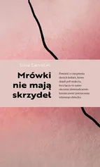 Mrówki nie mają skrzydeł - Gentilini Silva