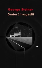 Śmierć tragedii - George Steiner