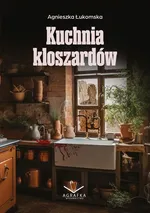 Kuchnia kloszardów - Agnieszka Łukomska