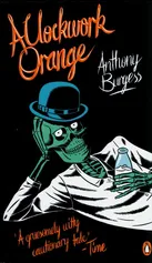 A Clockwork Orange - Anthony Burgess