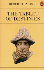 The Tablet of Destinies - Roberto Calasso