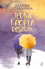 Jedna kropla deszczu - Joanna Szarańska