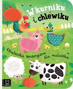 W kurniku i chlewiku Książeczka sensoryczna dla maluszka - Bogusław Michalec