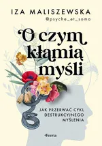 O czym kłamią myśli - Iza Maliszewska