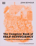 The Complete Book of Self-Sufficiency - John Seymour