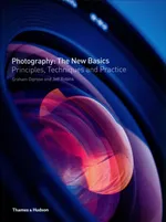 Photography: The New Basics - Graham Diprose