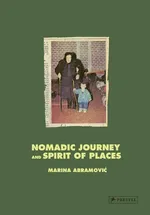 Nomadic Journey and Spirit of Places - Marina Abramović
