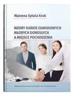 Wzory karier zawodowych młodych dorosłych a miejsce pochodzenia - Kruk Marzena Sylwia