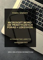 Microsoft Word: 100 praktycznych porad + Leksykon - Paweł Wimmer