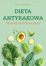 Dieta antyrakowa - Agata Lewandowska