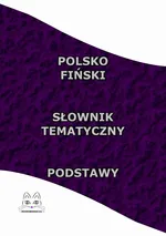 Polsko Fiński Słownik Tematyczny Podstawy - Opracowanie zbiorowe