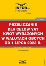 Przeliczanie dla celów VAT kwot wyrażonych w walutach obcych od 1 lipca 2023 r - Tomasz Krywan