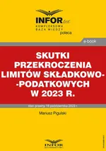 Skutki przekroczenia limitów składkowo-podatkowych w 2023 r. - Mariusz Pigulski