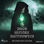 Zbiór historii nietypowych - Michalina Łuczak
