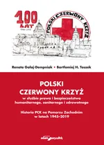 Polski Czerwony Krzyż w służbie prawa i bezpieczeństwa humanitarnego sanitarnego i zdrowotnego - Renata Gałaj-Dempniak