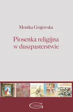 Piosenka religijna w duszpasterstwie - Monika Grajewska