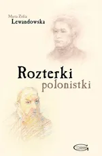 Rozterki polonistki - Lewandowska Maria Zofia