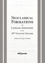 Neoclassical Formations and Latinate Affixation in the 18th Century English - Grzegorz Wlaźlak