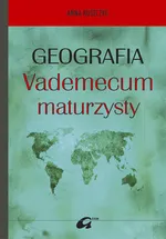 GEOGRAFIA - Vademecum maturzysty - Anna Ruszczyk