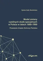Model zmiany cywilnych służb specjalnych w Polsce w latach 1989-1990. - Sylwia Galij-Skarbińska
