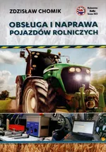 Obsługa i naprawa pojazdów rolniczych - Zdzisław Chomik