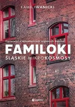 Familoki Śląskie mikrokosmosy - Kamil Iwanicki