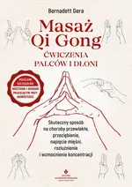 Masaż Qi Gong. Ćwiczenia palców i dłoni - Bernadett Gera