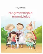 Niegrzeczniątka i marudzielcy - Larysa Nicoj