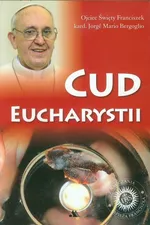 Cud Eucharystii - Ojciec Święty Franciszek